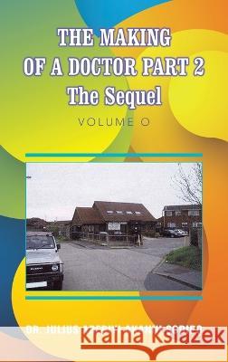 The Making of a Doctor Part 2: The Sequel Dr Julius Adebiyi Akanni ?Odip? 9781982286156 Balboa Press UK - książka