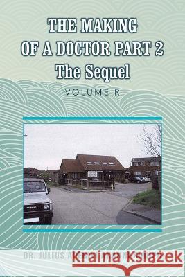 The Making of a Doctor Part 2: The Sequel Dr Julius Adebiyi Akanni ?Odip? 9781982286224 Balboa Press UK - książka