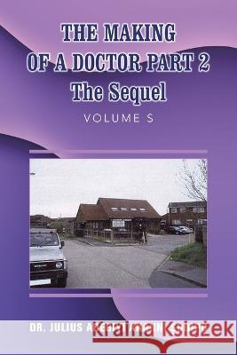 The Making of a Doctor Part 2: The Sequel Dr Julius Adebiyi Akanni ?Odip? 9781982286255 Balboa Press UK - książka
