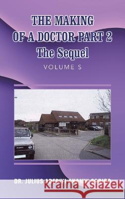 The Making of a Doctor Part 2: The Sequel Dr Julius Adebiyi Akanni ?Odip? 9781982286279 Balboa Press UK - książka