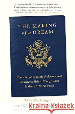 The Making of a Dream: How a Group of Young Undocumented Immigrants Helped Change What It Means to Be American Laura Wides-Munoz 9780062560131 Harper Paperbacks - książka