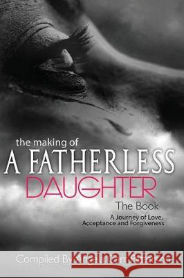 The Making of a Fatherless Daughter: The Book Angela Carr Patterson 9781720556398 Createspace Independent Publishing Platform - książka