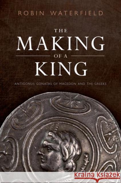 The Making of a King Robin (Writer and translator) Waterfield 9780198853015 Oxford University Press - książka