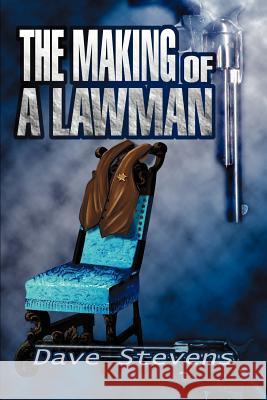 The Making of a Lawman Dave Stevens 9780595325825 iUniverse - książka