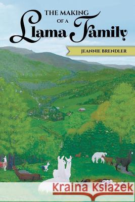 The Making of A Llama Family Jeannie Brendler 9781682568385 Litfire Publishing, LLC - książka