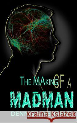 The Making Of A Madman Nehamen, Dennis a. 9781945329043 Golden Poppy Publications - książka