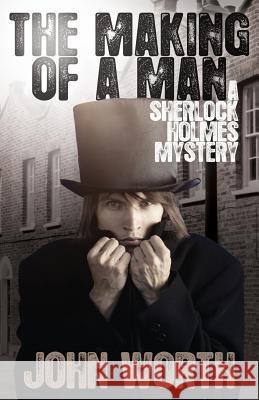 The Making of a Man: A Sherlock Holmes Mystery John Worth 9781780924748 MX Publishing - książka