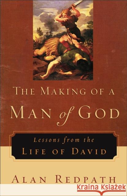 The Making of a Man of God: Lessons from the Life of David Alan Redpath 9780800759223 Fleming H. Revell Company - książka