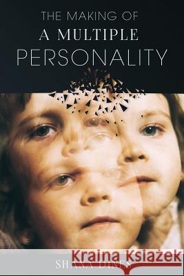 The Making of a Multiple Personality Shana Dines 9781730754173 Independently Published - książka