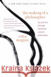 The Making of a Philosopher: My Journey Through Twentieth-Century Philosophy Colin McGinn 9780060957605 Harper Perennial