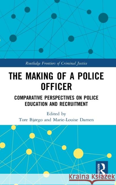 The Making of a Police Officer: Comparative Perspectives on Police Education and Recruitment Marie-Louise Damen Tore Bjorgo 9780367228668 Routledge - książka