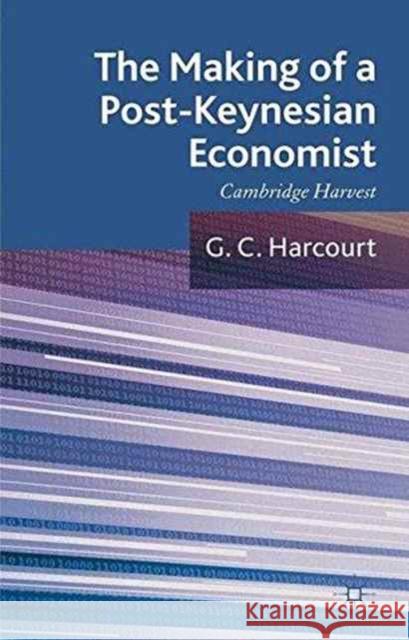 The Making of a Post-Keynesian Economist: Cambridge Harvest Harcourt, G. 9781349329885 Palgrave Macmillan - książka