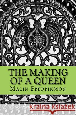 The making of a queen Fredriksson, Magnus 9781523988259 Createspace Independent Publishing Platform - książka