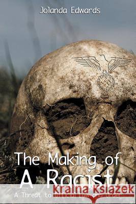 The Making of a Racist: A Threat to Official Law and Order Jolanda Edwards Soulcan                                  Sergei Gonta 9781469929866 Createspace - książka