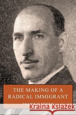 The Making of a Radical Immigrant Ivana Caccia 9781038334039 FriesenPress - książka