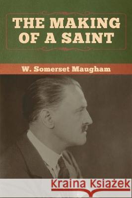 The Making of a Saint W. Somerset Maugham 9781618959676 Bibliotech Press - książka