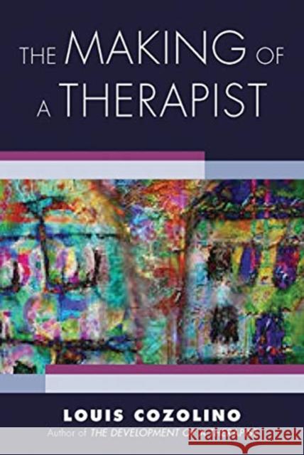 The Making of a Therapist: A Practical Guide for the Inner Journey Louis Cozolino 9780393713947 WW Norton & Co - książka