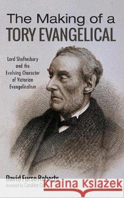 The Making of a Tory Evangelical David Furse-Roberts, Caroline Cox 9781532654305 Pickwick Publications - książka