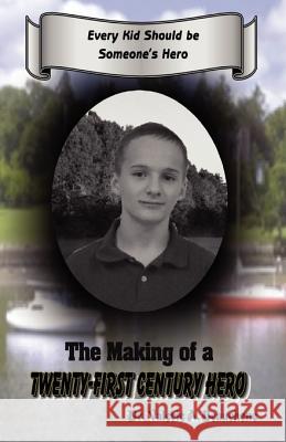 The Making of a Twenty-First Century Hero Dr Valerie a. Beauchene Robert R. Beauchene 9781453672853 Createspace - książka