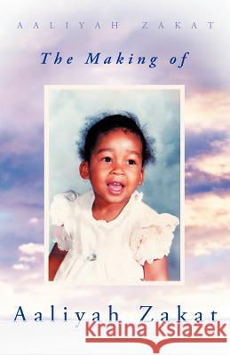 The Making of Aaliyah Zakat Aaliyah Zakat 9781452550510 Balboa Press - książka