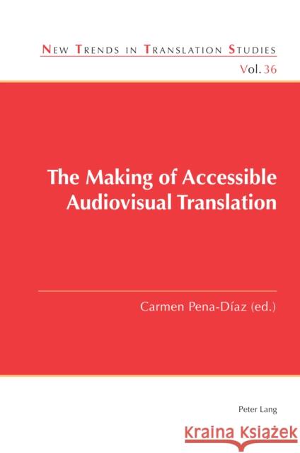 The Making of Accessible Audiovisual Translation Jorge D?a Carmen Pena-D?az 9781800796775 Peter Lang Publishing - książka