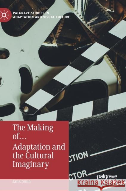 The Making Of... Adaptation and the Cultural Imaginary Cronin, Jan 9783030283483 Palgrave MacMillan - książka