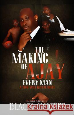 The Making Of AJAY-Every Man-RELOADED, A Time Will Reveal novel: The Making Of AJAY-Every Man-RELOADED, Time Will Reveal book #8 Coffee, Black 9780989209267 True's Relate Publishing - książka