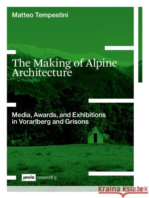 The Making of Alpine Architecture Matteo Tempestini 9783986122850 JOVIS Verlag - książka