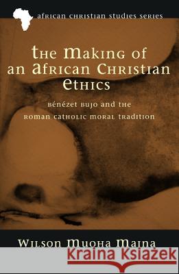 The Making of an African Christian Ethics Wilson Muoha Maina 9781498279390 Pickwick Publications - książka