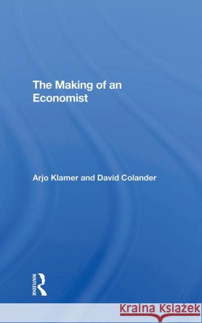 The Making of an Economist Arjo Klamer David Colander 9780367293680 Routledge - książka