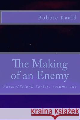 The Making of an Enemy Barbara Kaald Bobbie Kaald 9781545286265 Createspace Independent Publishing Platform - książka