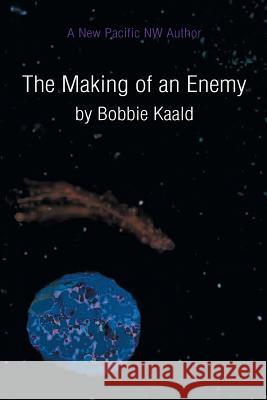 The Making of an Enemy Bobbie Kaald 9781599262239 Xlibris Corporation - książka
