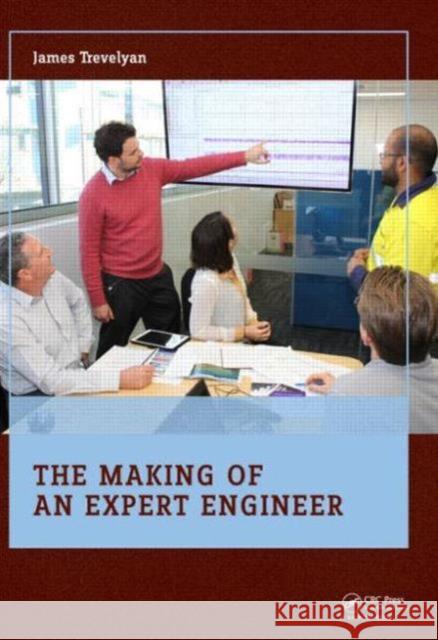 The Making of an Expert Engineer James Trevelyan 9781138026926 CRC Press - książka