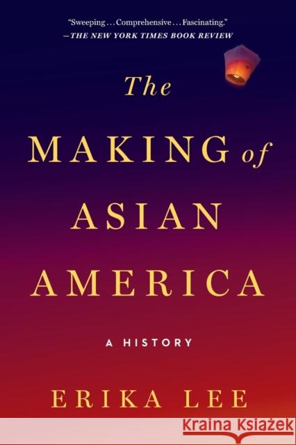 The Making of Asian America: A History Erika Lee 9781476739410 Simon & Schuster - książka