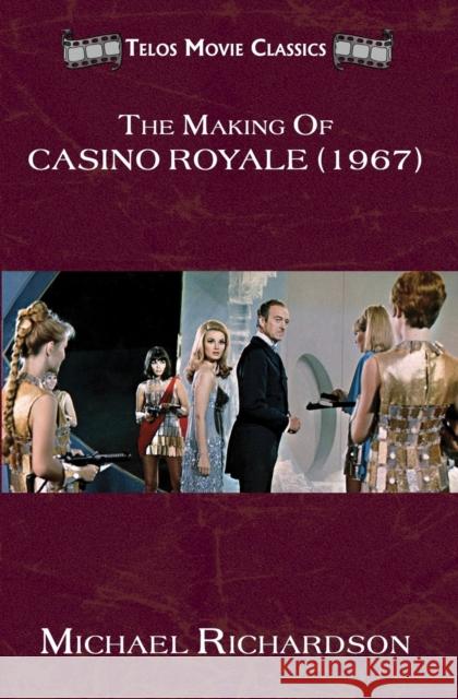 The Making of Casino Royale (1967) Michael Richardson 9781845839321 Telos Publishing Ltd - książka