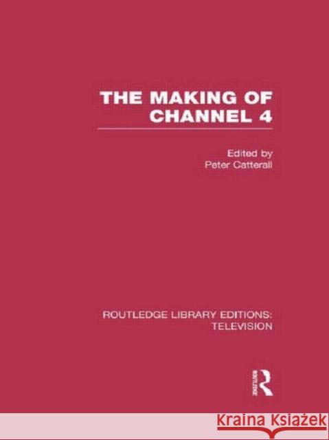 The Making of Channel 4 Peter Catterall 9780415842082 Routledge - książka