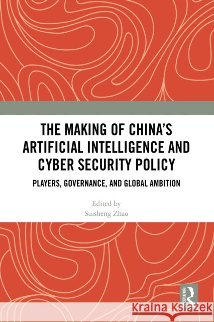 The Making of China's Digital Policy: Players, Governance, and Global Ambition Suisheng Zhao 9781041042792 Routledge - książka