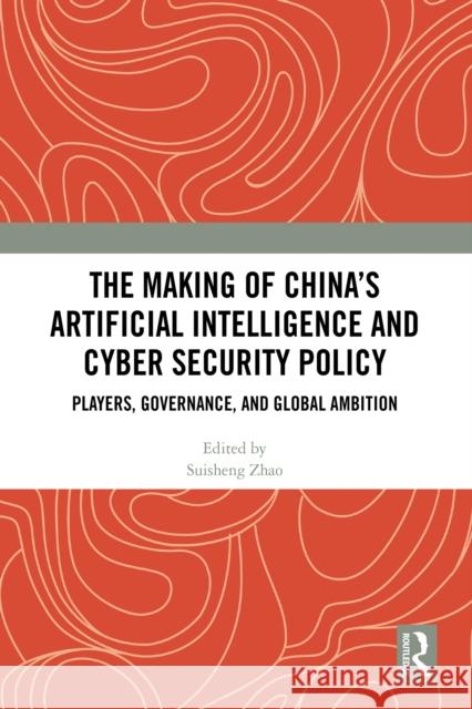 The Making of China's Digital Policy: Players, Governance, and Global Ambition Suisheng Zhao 9781041042792 Routledge - książka
