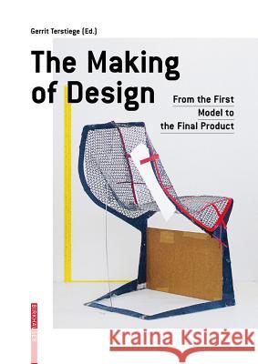 The Making of Design : From the First Model to the Final Product Gerrit Terstiege 9783034600897 Springer - książka
