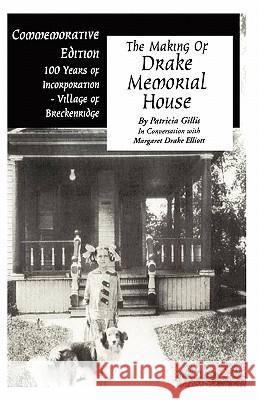 The Making of Drake Memorial House Patricia Gillis 9781453808566 Createspace - książka