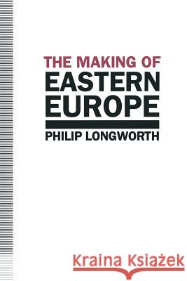 The Making of Eastern Europe Philip Longworth 9781349222049 Palgrave MacMillan - książka