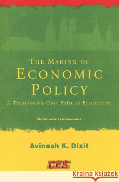 The Making of Economic Policy: A Transaction-Cost Politics Perspective Avinash K. Dixit (Princeton University) 9780262540988 MIT Press Ltd - książka