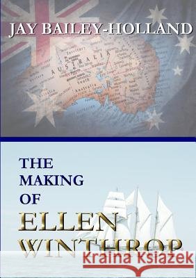 The Making of Ellen Winthrop Jay Bailey-Holland 9781326190309 Lulu.com - książka