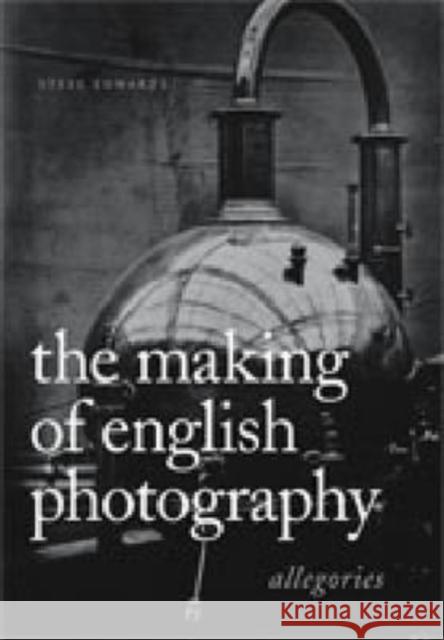 The Making of English Photography Hb: Allegories Edwards, Steve 9780271027135 Pennsylvania State University Press - książka