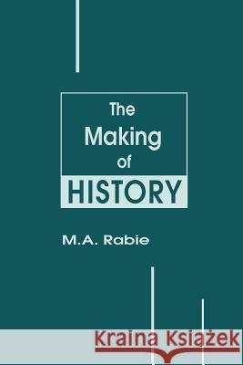 The Making of History M. A. Rabie 9780595181483 Authors Choice Press - książka