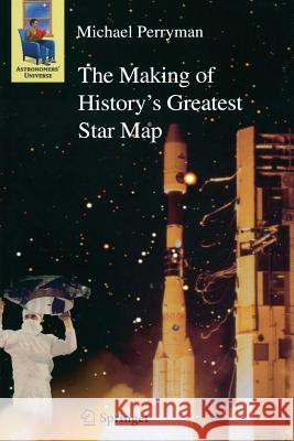 The Making of History's Greatest Star Map Michael Perryman 9783642263033 Springer - książka