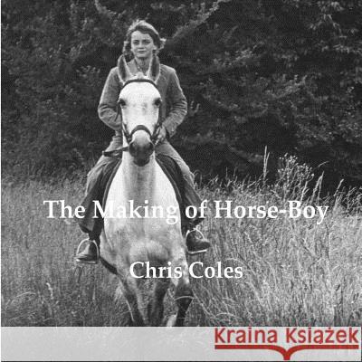 The Making of Horse-Boy Chris Coles 9781071112854 Independently Published - książka