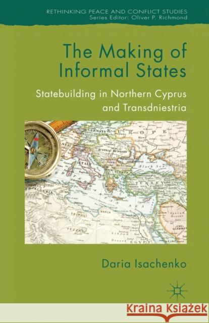 The Making of Informal States: Statebuilding in Northern Cyprus and Transdniestria Isachenko, D. 9781349347964 Palgrave Macmillan - książka