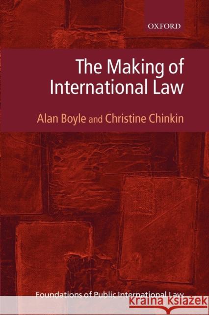 The Making of International Law Alan Boyle Christine Chinkin 9780199213795 Oxford University Press - książka