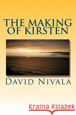 The Making of Kirsten David Nivala 9781453651315 Createspace - książka